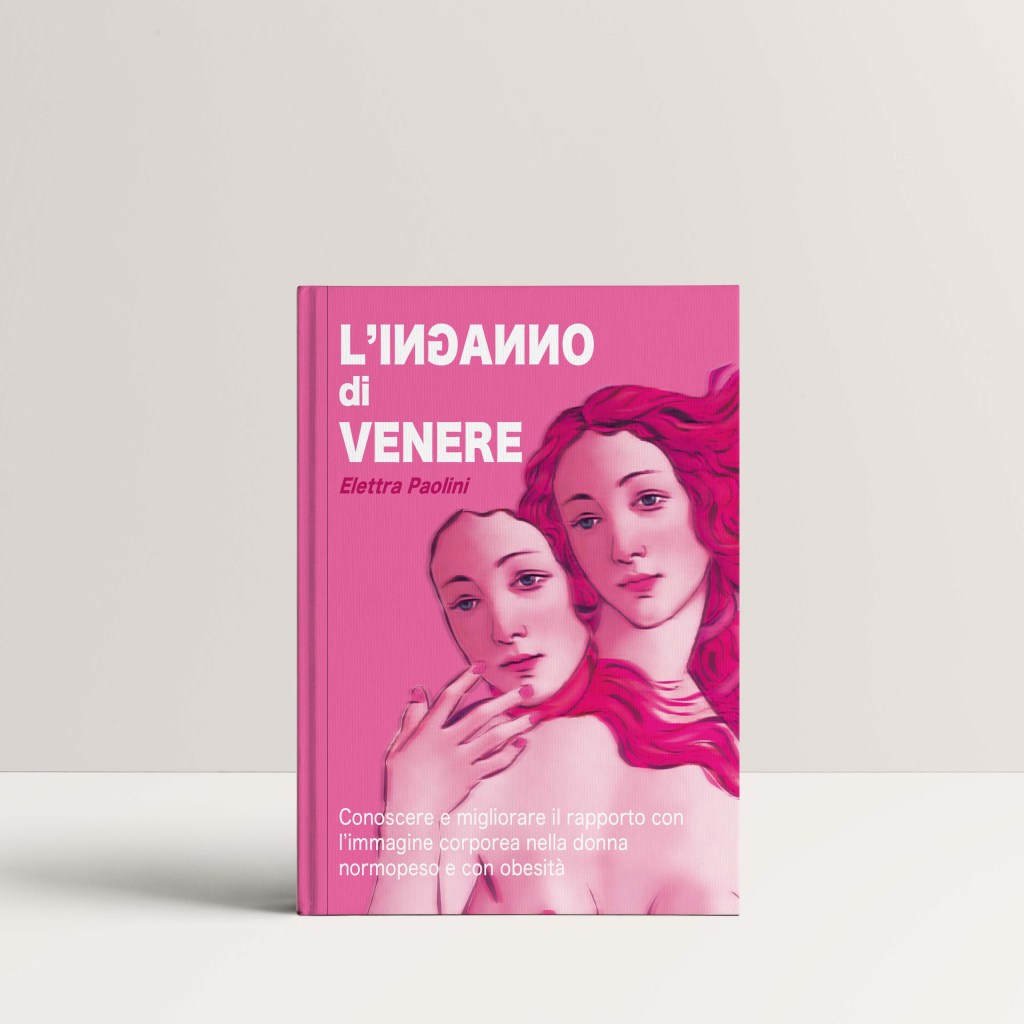 L’inganno di Venere: un libro di psicologia per fare pace con il&nbsp;corpo
